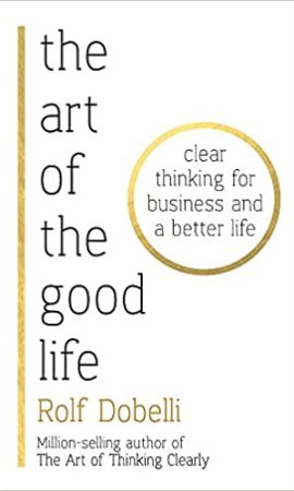 The Art of Good Life by Rolf Dobelli