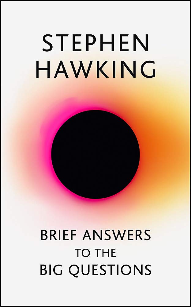 Brief answers to big questions by Stephen Hawking