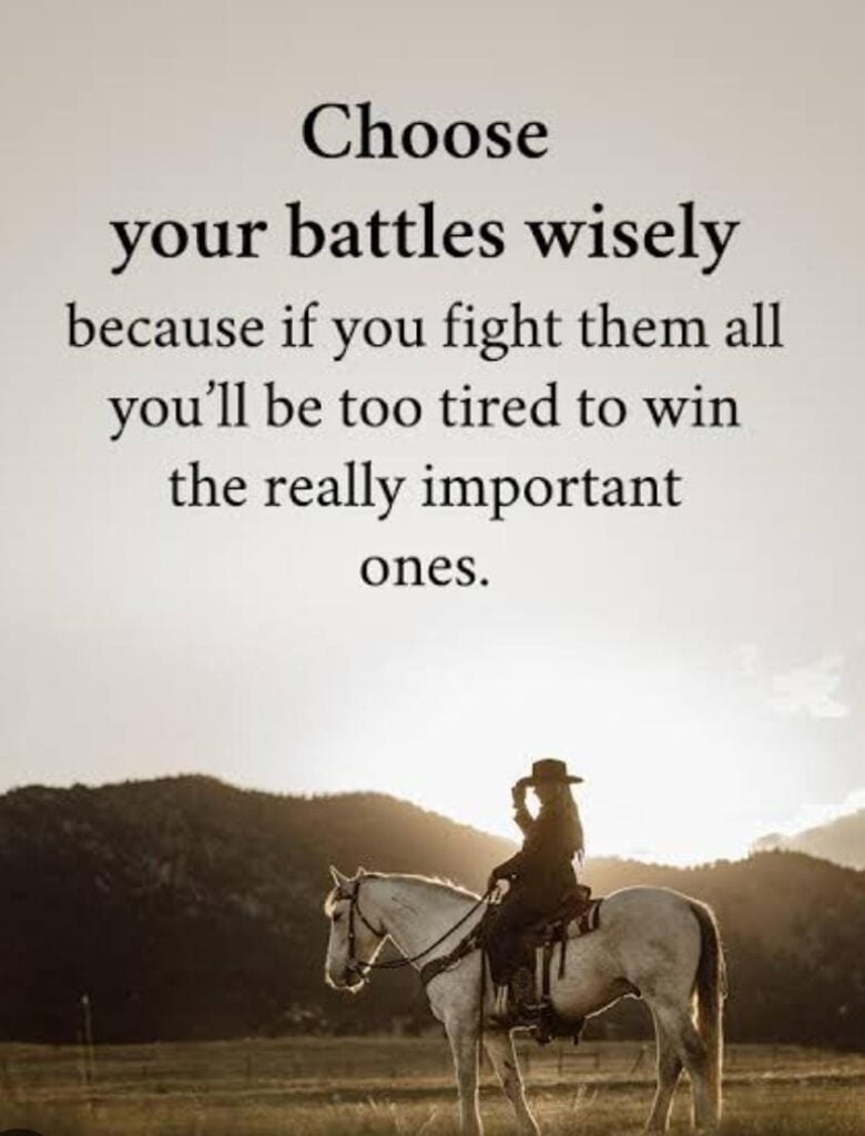 ‘Choose your battles wisely’