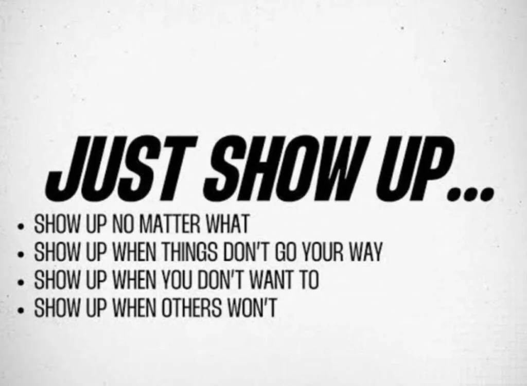 Just Show up