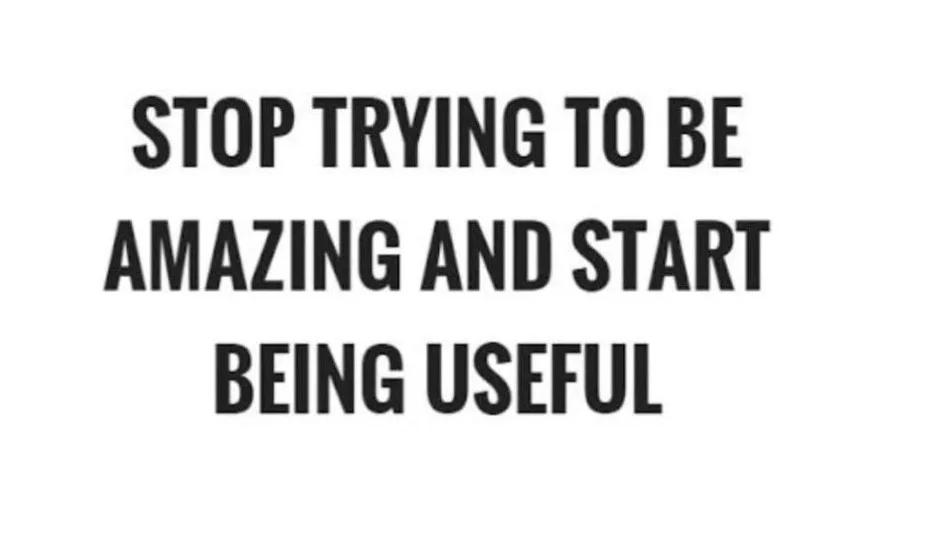 Try to be useful