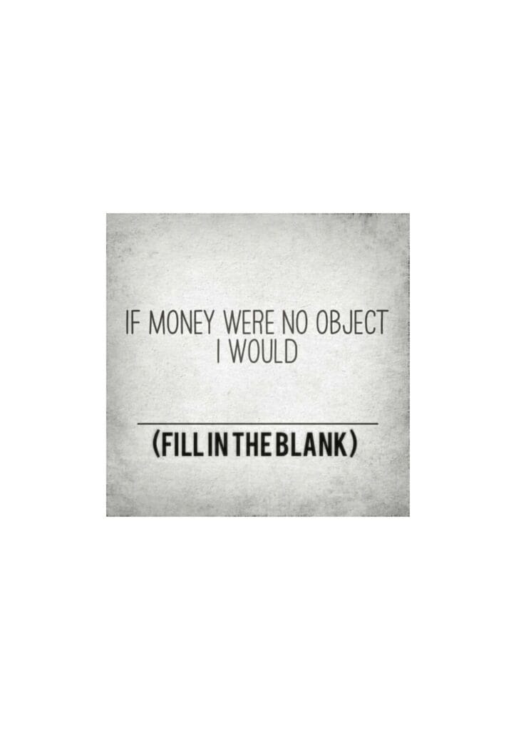 If Money were No Object..