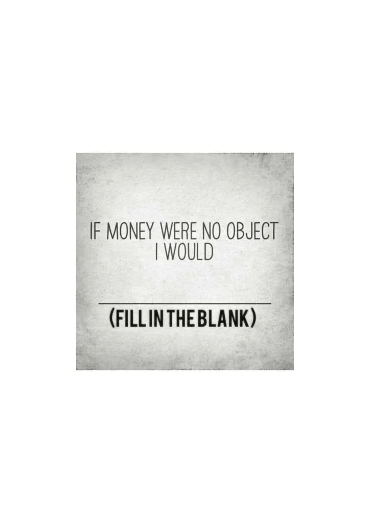 If Money were No Object..