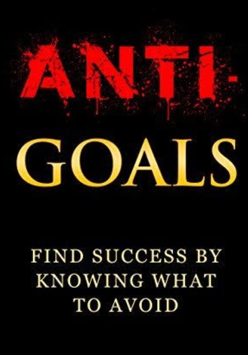Anti Goals