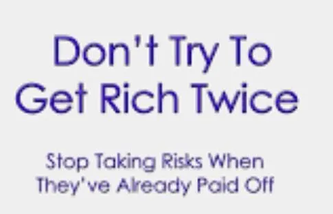 Don't Try to Get Rich Twice