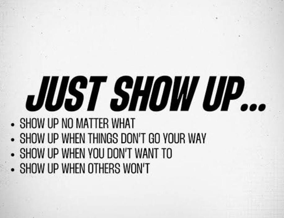Just keep showing up