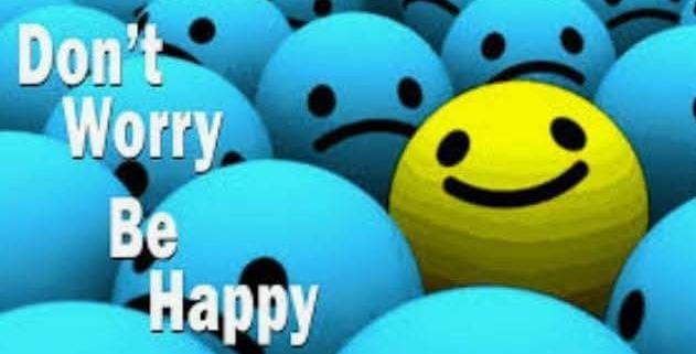 Don’t Worry Be Happy